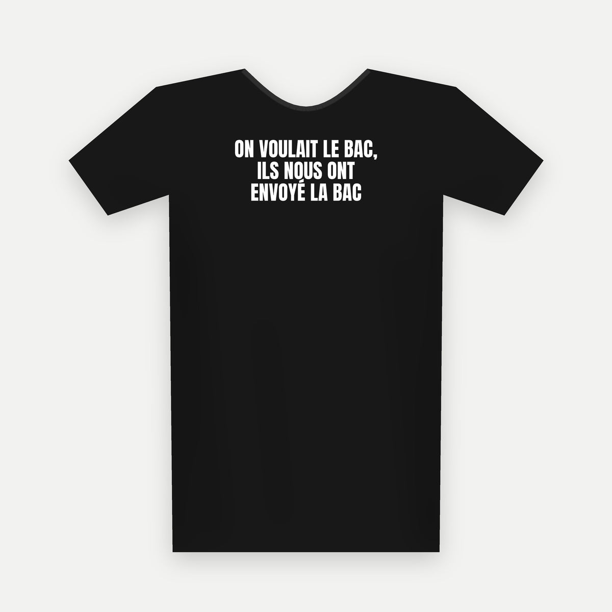 On voulait le bac, ils nous ont envoyé la BAC — t-shirt noir