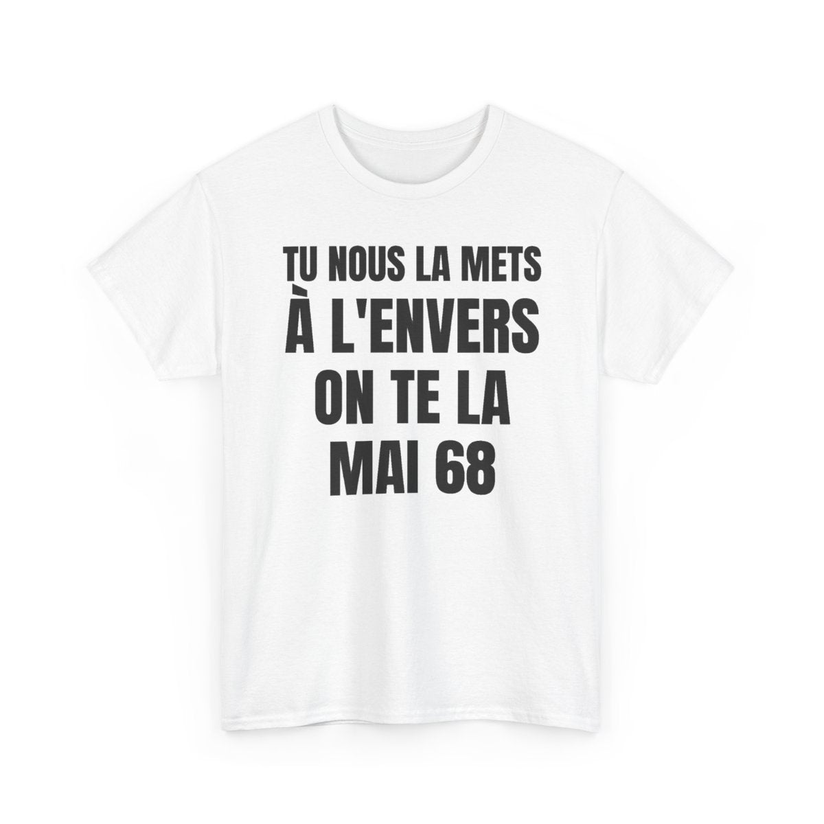 Tu nous la mets à l'envers on te la MAI 68 — t-shirt blanc, devant
