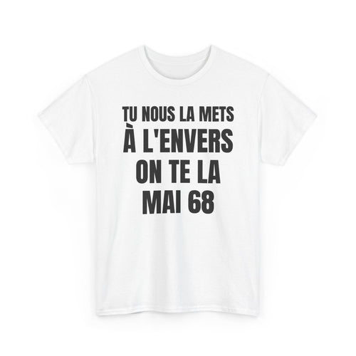 Tu nous la mets à l'envers on te la MAI 68 — t-shirt blanc, devant