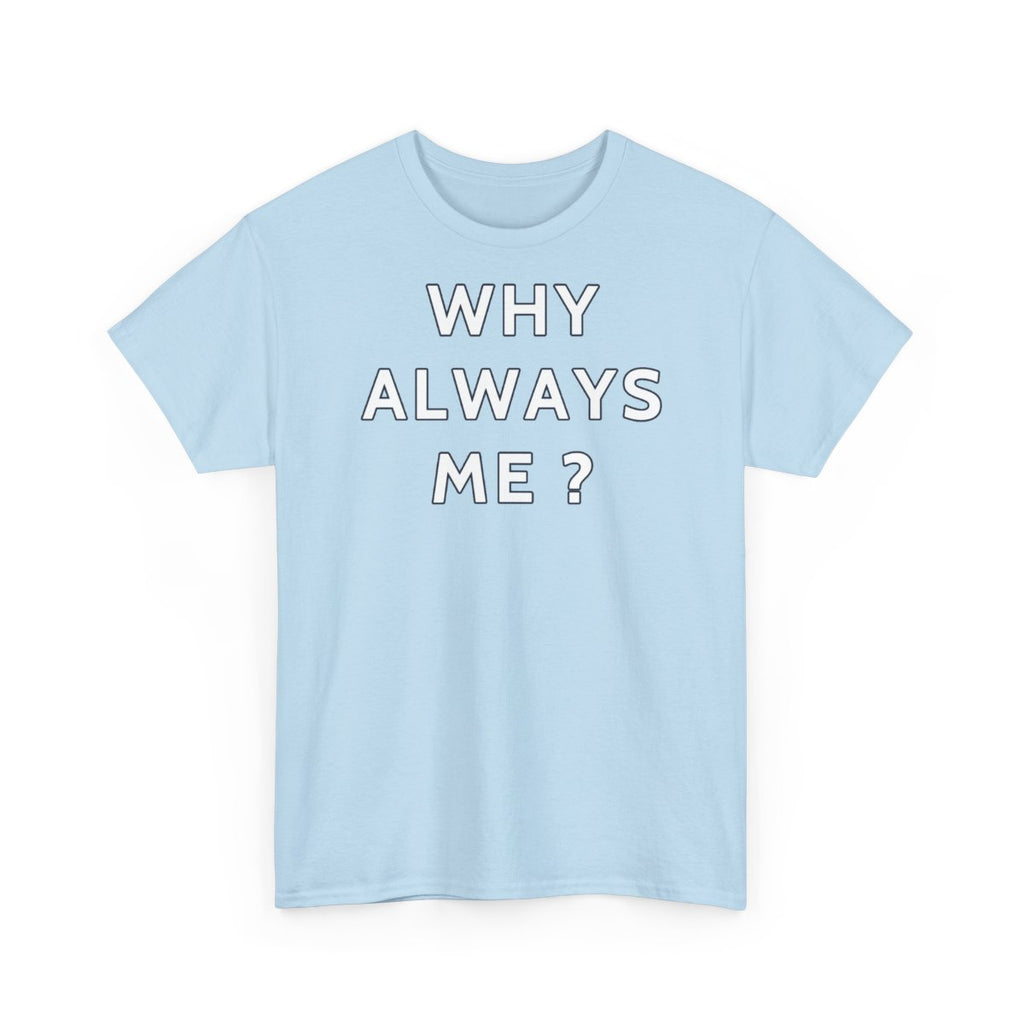 Why Always Me ? — t-shirt bleu ciel, devant