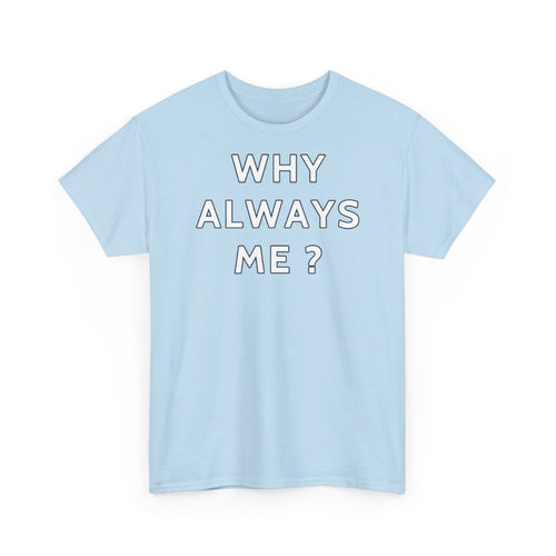 Why Always Me ? — t-shirt bleu ciel, devant